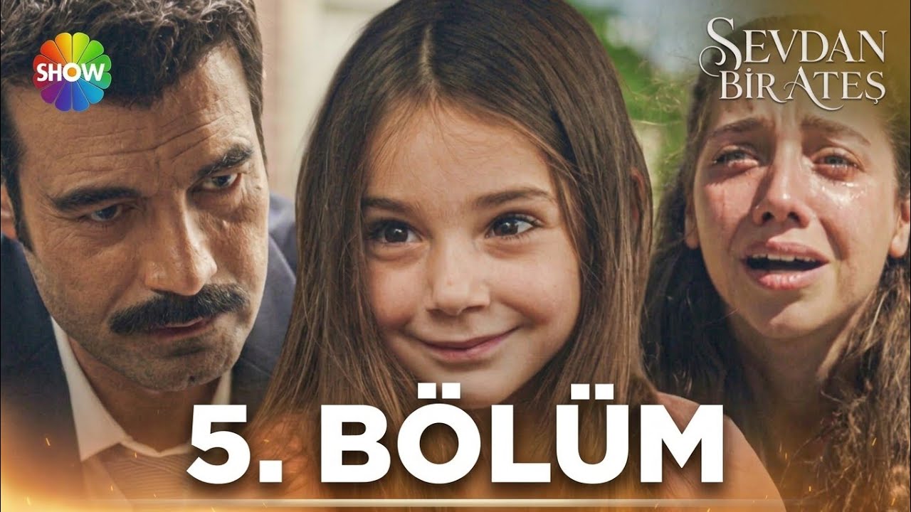 Sevdan Bir Ateş Episode 5